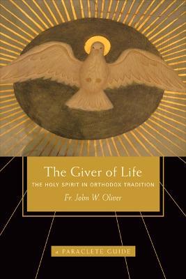 Giver of Life: The Holy Spirit in Orthodox Tradition - John Oliver - cover