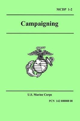 Campaigning (Marine Corps Doctrinal Publication 1-2) - United States Marine Corps,Marine Corps U S Marine Corps,U S Marine Corps - cover
