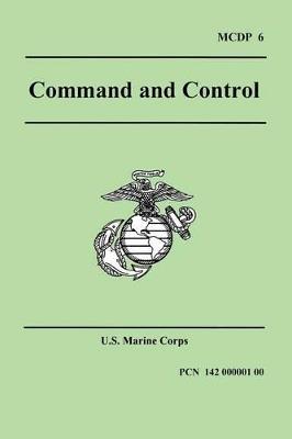 Command and Control (Marine Corps Doctrinal Publication 6) - U S Marine Corps - cover