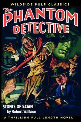 The Phantom Detective: Stones of Satan - Robert Wallace - cover