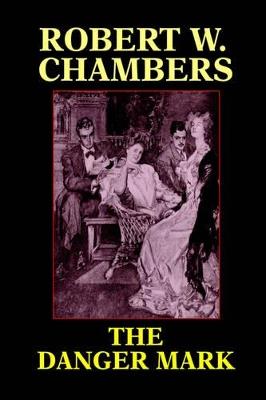 The Danger Mark - Robert W Chambers,John Ed Chambers - cover