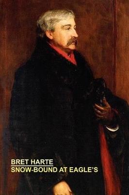 Snow-Bound at Eagle's - Bret Harte - cover