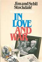In Love and War, Revised and Updated: The Story of a Family's Ordeal and Sacrifice During the Vietnam Years - James B. Stockdale,Sybil B. Stockdale - cover