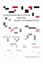 Communicative Praxis and the Space of Subjectivity