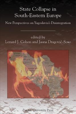 State Collapse in South-Eastern Europe: New Perspectives on Yugoslavia's Disintegration - cover