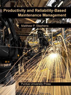 Productivity and Reliability-Based Maintenance Management - Matthew P. Stephens - cover