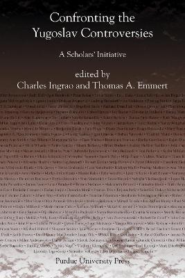 Confronting the Yugoslav Controversies: A Scholar's Initiative - cover