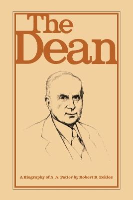 The Dean: A Biography of A.A. Potter - Robert B. Eckles - cover