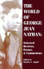 The World of George Jean Nathan: Essays, Reviews and Commentary