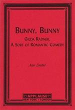 Bunny, Bunny: Gilda Radner: A Sort of Romantic Comedy (Script)