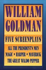 William Goldman: Five Screenplays with Essays
