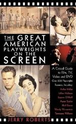 The Great American Playwrights on the Screen: A Critical Guide to Film TV