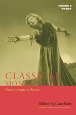 Classical Monologues: Women: From Aeschylus to Racine (68 B.C. to the 1670s)