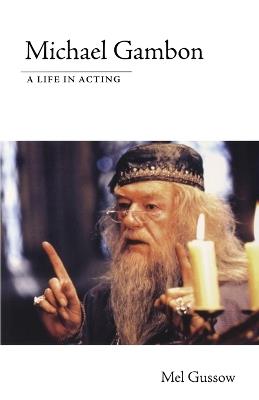 Michael Gambon: A Life in Acting - Mel Gussow - cover