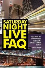 Saturday Night Live FAQ: Everything Left to Know About Television's Longest Running Comedy