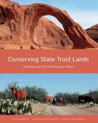 Conserving State Trust Lands – Strategies for the Intermountain West - Susan Culp,Joe Marlow - cover