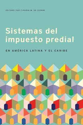 Sistemas del impuesto predial en América Latina y el Caribe - Claudia Cesare - cover