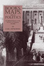 Books, Maps, and Politics: A History of the Library of Congress, 1783-1861