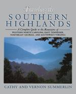 Traveling the Southern Highlands: A Complete Guide to the Mountains of Western North Carolina, East Tennessee, Northeast Georgia, and Southwest Virginia