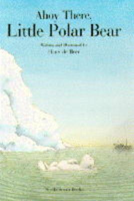 Ahoy There, Little Polar Bear - Hans De Beer - cover