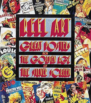 Reel Art: Great Posters from the Golden Age of the Silver Screen - Stephen Rebello,Richard Allen - cover