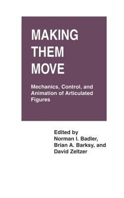 Making Them Move: Mechanics, Control & Animation of Articulated Figures - Norman I. Badler,Brian A. Barsky,David Zeltzer - cover
