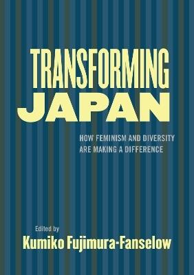 Transforming Japan: How Feminism and Diversity are Making a Difference - Kumiko Fujimara-Faneslow - cover
