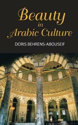 Beauty in Arabic Culture - D.Behrens- Abouseif - cover