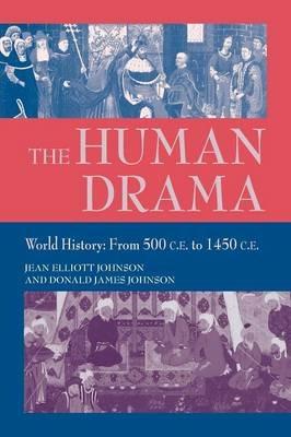 The Human Drama v. 2; World History from 500 C.E.to 1400 C.E. - Jean Elliott Johnson,Donald James Johnson - cover