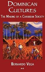Dominican Cultures: The Making of a Caribbean Society