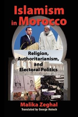 Islamism in Morocco: The Challenge to Monarchy - Malika Zeghal - cover