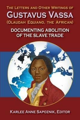 The Letters and Other Writings of Gustavus Vassa, Alias Olaudah Equiano, The African: Documenting Slavery and Abolition - cover