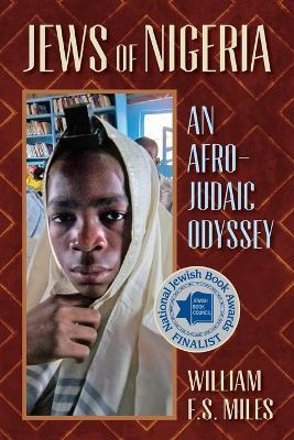 Jews of Nigeria: An Afro-Judaic Odyssey - William F. S. Miles - cover