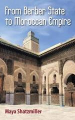 From Berber State to Moroccan Empire: The Glory of Fez Under the Marinids