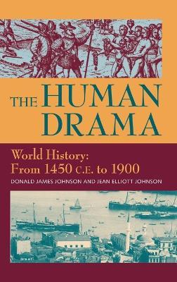 The Human Drama, Vol. III Order with a discount of 20%: World History: From 1450 C.E. to 1900 - Donald James Johnson,Jean Elliott Johnson - cover