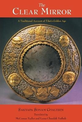 The Clear Mirror: A Traditional Account of Tibet's Golden Age - Sakyapa Sonam Gyaltsen - cover