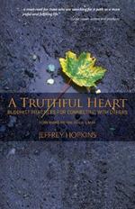 A Truthful Heart: Buddhist Practices for Connecting with Others