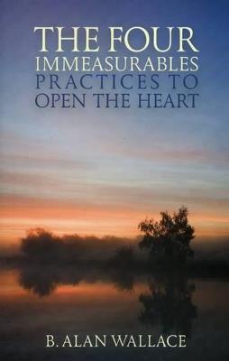 The Four Immeasurables: Practices to Open the Heart - B. Alan Wallace - cover