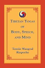 Tibetan Yogas of Body, Speech, and Mind