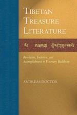 Tibetan Treasure Literature: Revelation, Tradition, and Accomplishment in Visionary Buddhism