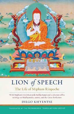 Lion of Speech: The Life of Mipham Rinpoche - Dilgo Khyentse,Jamgon Mipham - cover