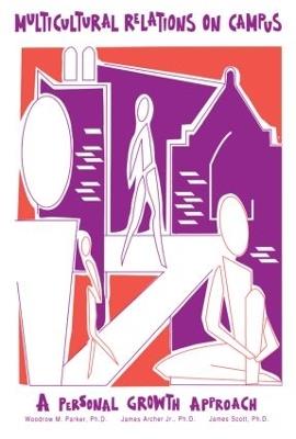 Multicultural Relations On Campus: A Personal Growth Approach - Woodrow M. Parker,James Archer Jr.,James Scott - cover