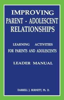 Improving Parent-Adolescent Relationships: Learning Activities For Parents and adolescents - Darrell J. Burnett - cover