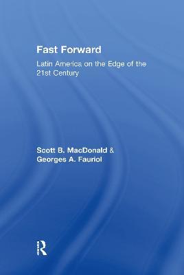 Fast Forward: Latin America on the Edge of the 21st Century - Scott B. MacDonald - cover