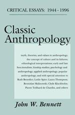 Classic Anthropology: Critical Essays, 1944-96
