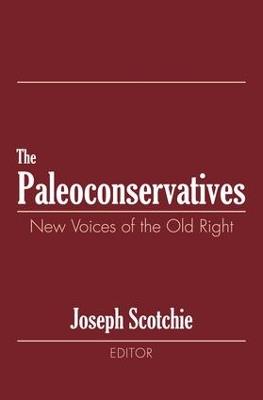 The Paleoconservatives: New Voices of the Old Right - Joseph A. Scotchie - cover