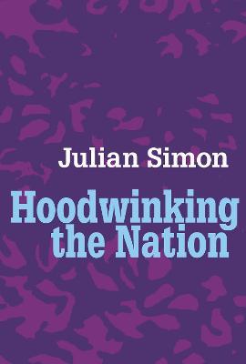 Hoodwinking the Nation - Julian Simon - cover