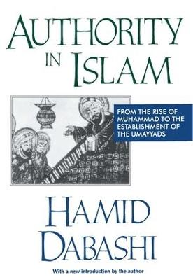 Authority in Islam: From the Rise of Muhammad to the Establishment of the Umayyads - Hamid Dabashi - cover