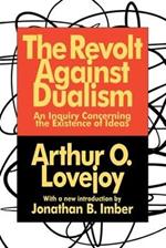 The Revolt Against Dualism: An Inquiry Concerning the Existence of Ideas
