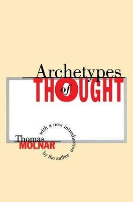 Archetypes of Thought - Thomas Molnar - cover
